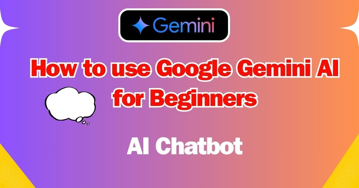 How to use Google Gemini AI for Beginners