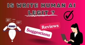 Is Write Human AI Legit Review and Suggestions